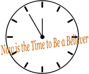 Now Is The Time To Be A Believer Clip Art