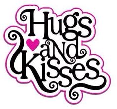 HUGS N KISSES!!!