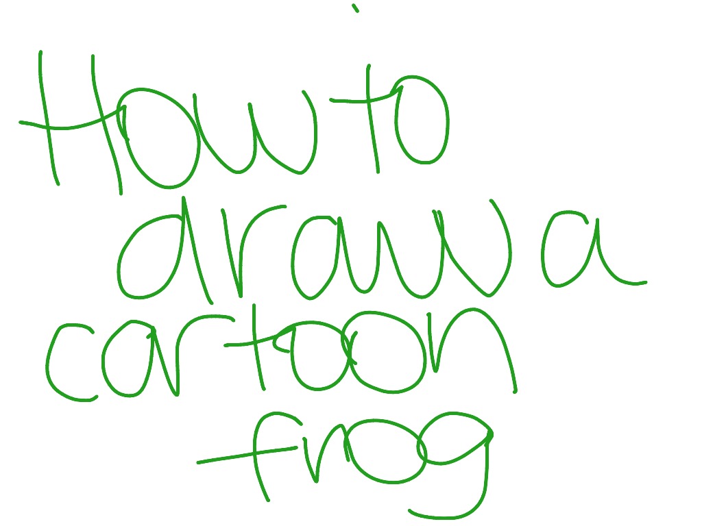 How to draw a cartoon frog | ShowMe