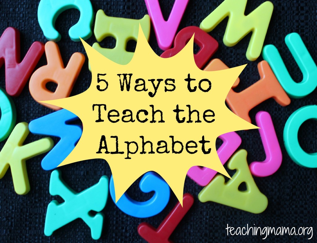 5 Ways to Teach the Alphabet - Teaching Mama