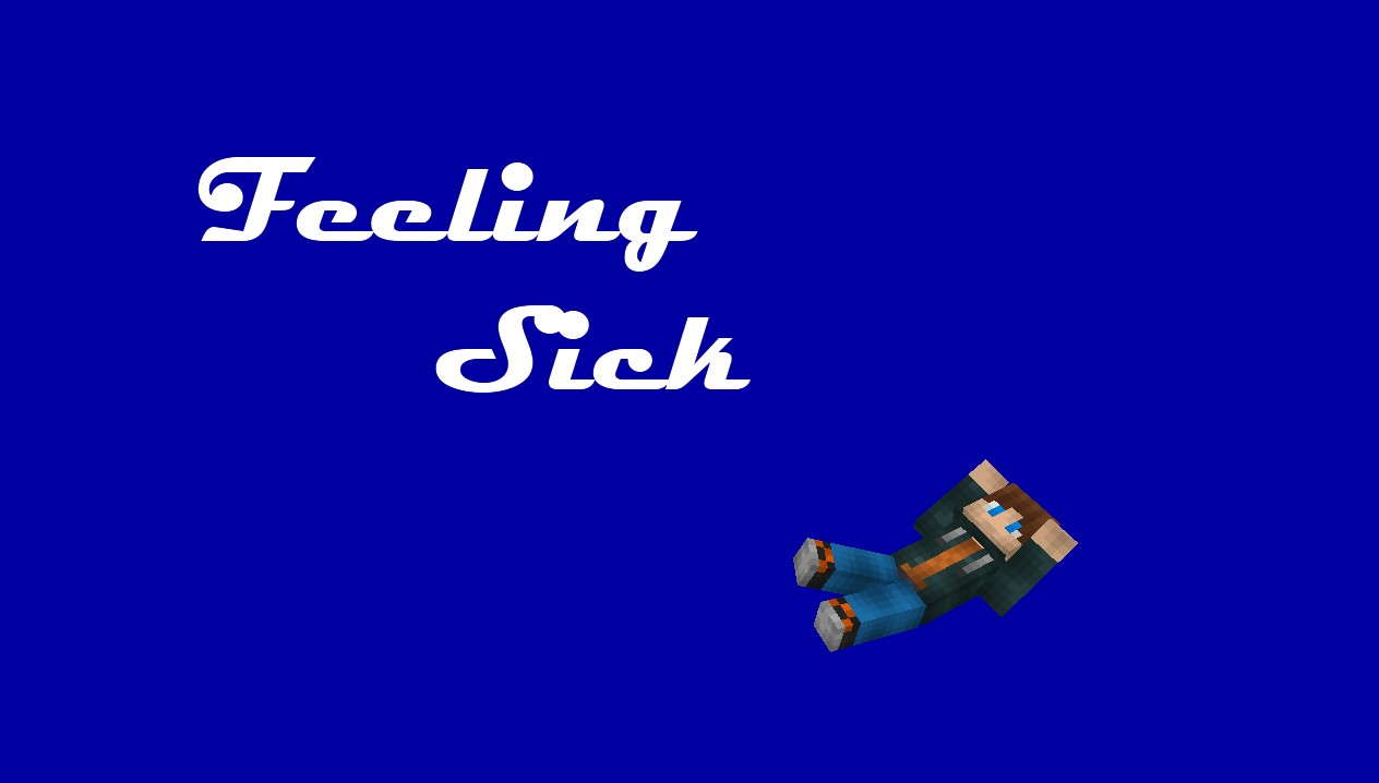 Feeling Sick Minecraft Blog