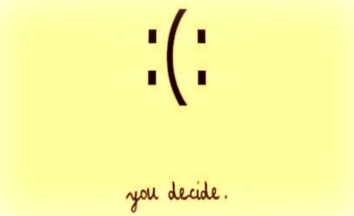 Group of: decision, happy, sad, smile - inspiring picture on Favim 