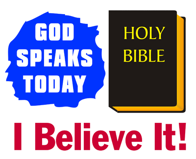 God Speaks Today -- I Believe It!