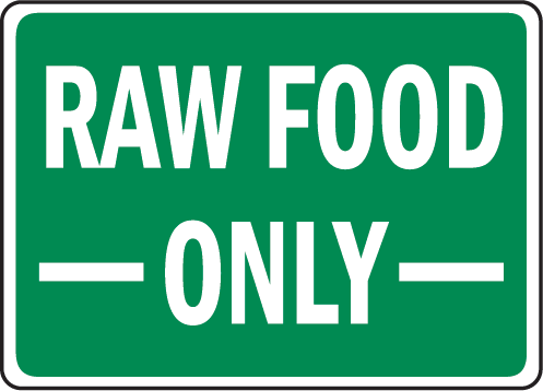 Raw Food Only Sign  - D5837