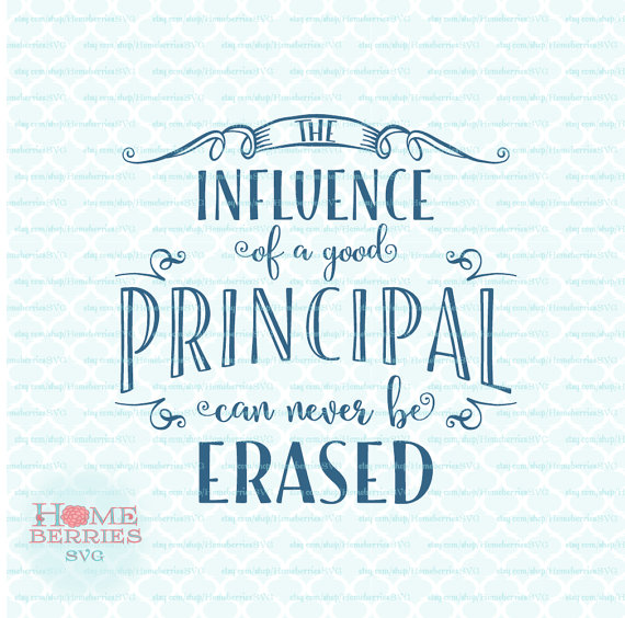 The Influence Of A Good Principal Can Never Be by HomeberriesSVG 