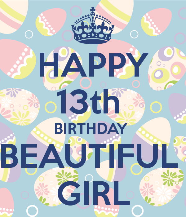 Happy 13th Birthday Beautiful Girl Keep Calm And Carry On Image 