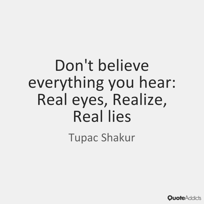 Real Eyes Realize Real Lies Rapper Quotes Tupac Quotes Rap Quotes