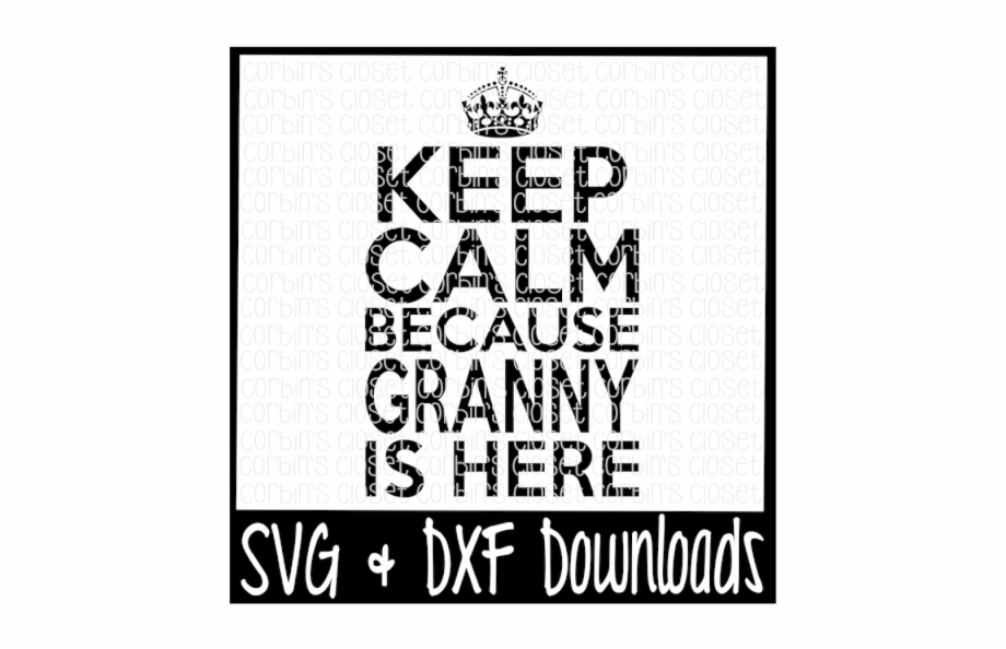 Keep Calm Because Granny Is Here Cutting File