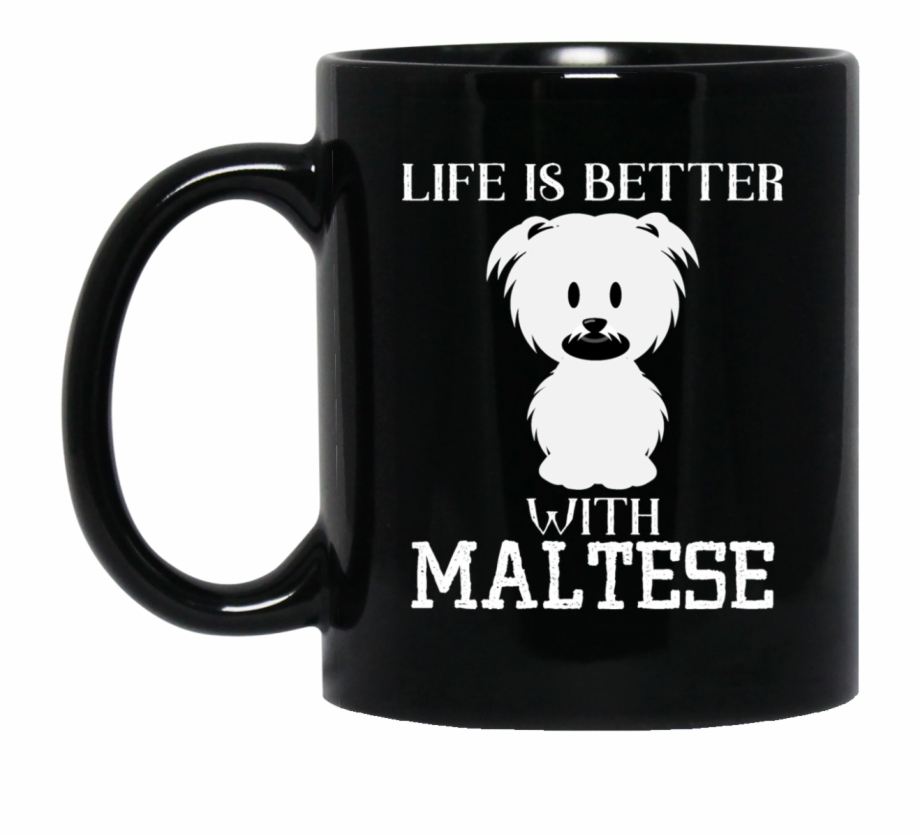 Life Is Better With Maltese Coffee Mug Beer
