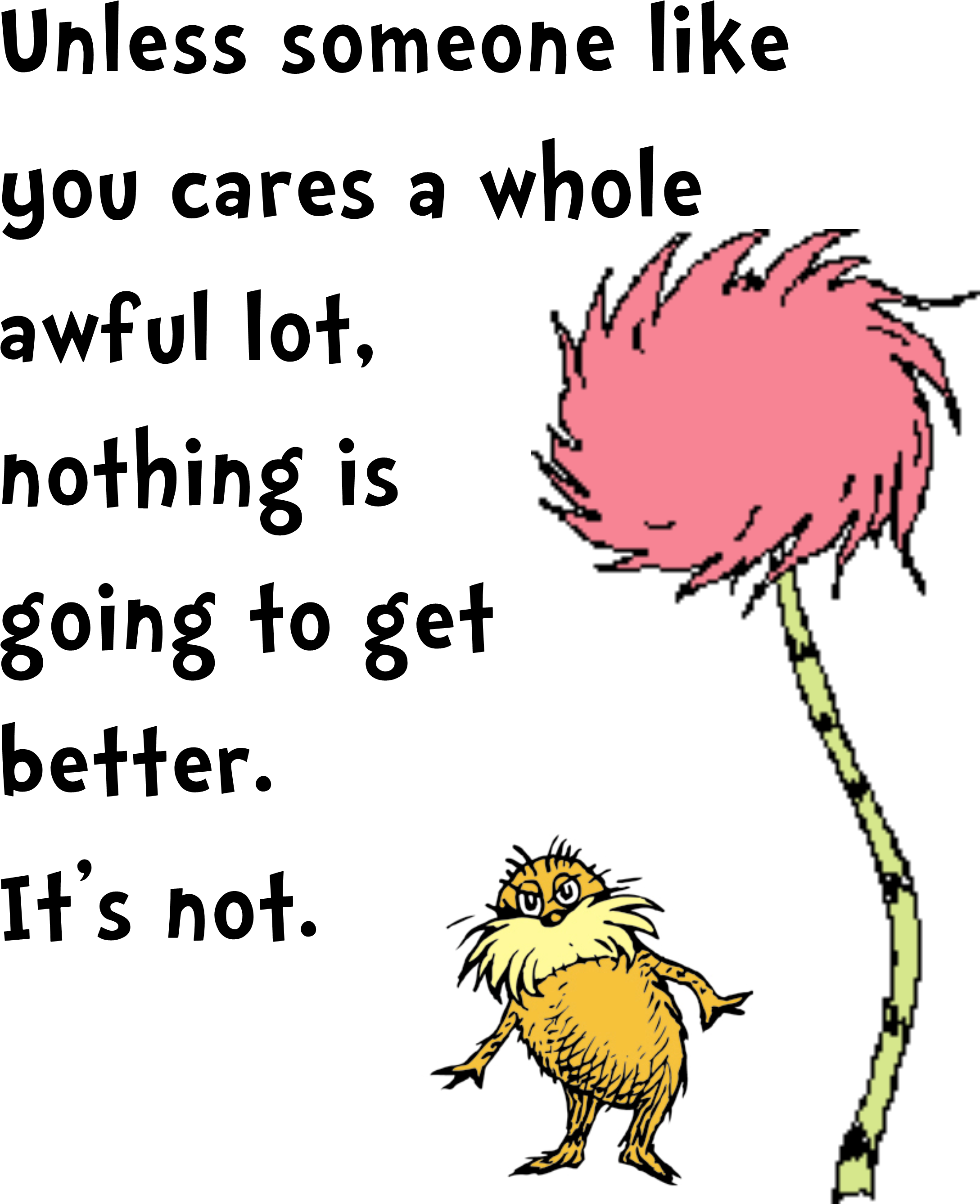 Lorax Quote The Lorax Quotes Dr Suess Quotes