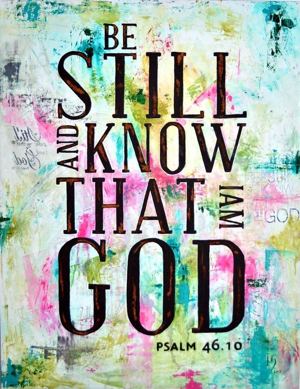Be Still and Know That I Am God - Psalm 46:10 Art Print & Inspiration
