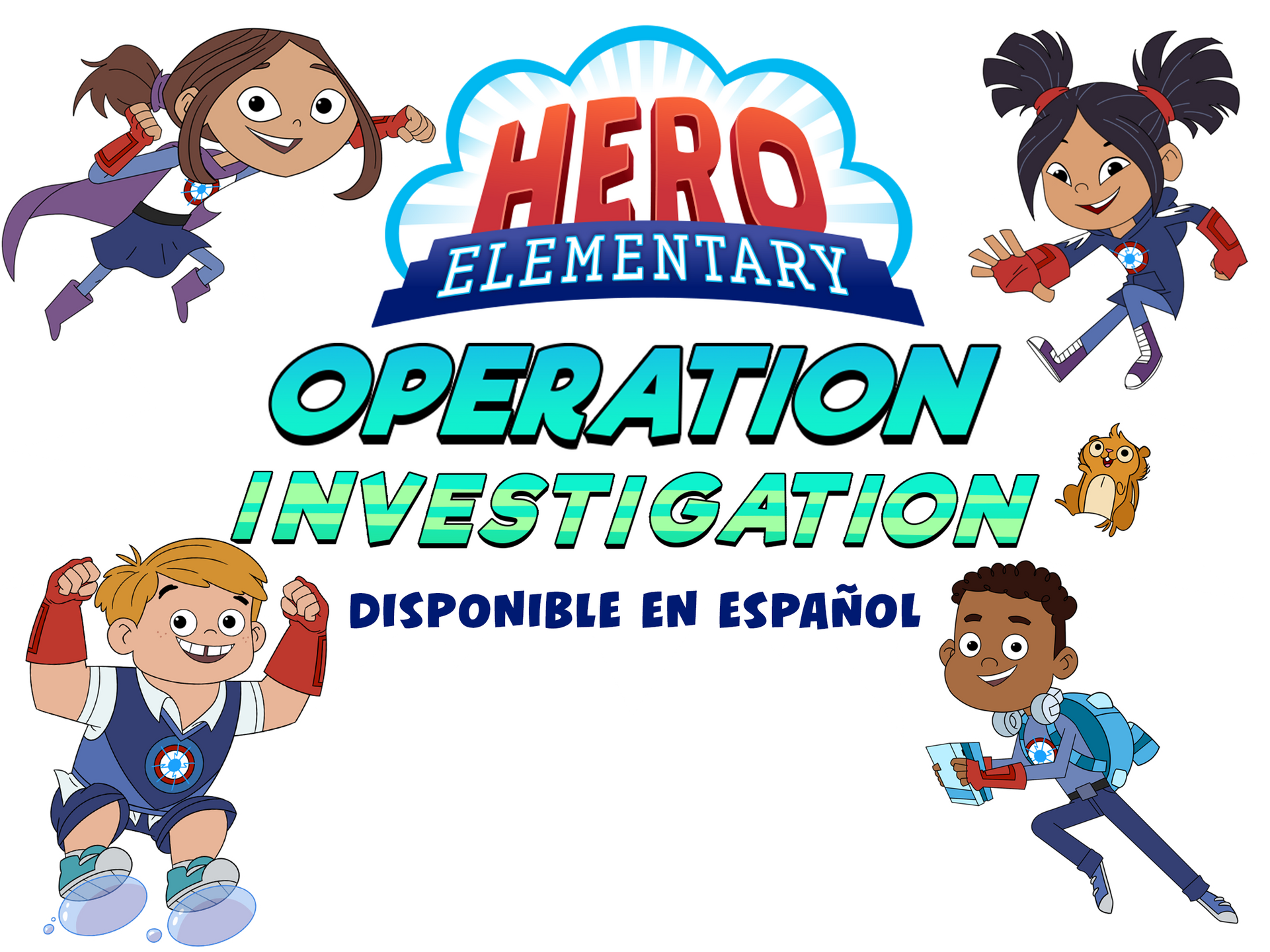 Hero Elementary: Operation Investigation - Spanish-language educational animated series featuring four diverse young superhero students and a hamster sidekick.
