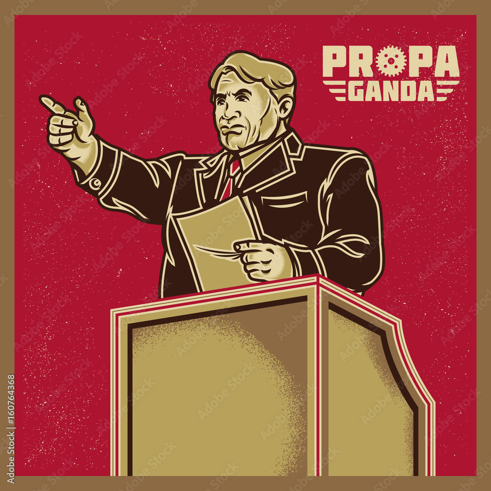 Vintage-style propaganda poster of a man at a podium pointing emphatically, with "PROPAGANDA" text in stylized font.