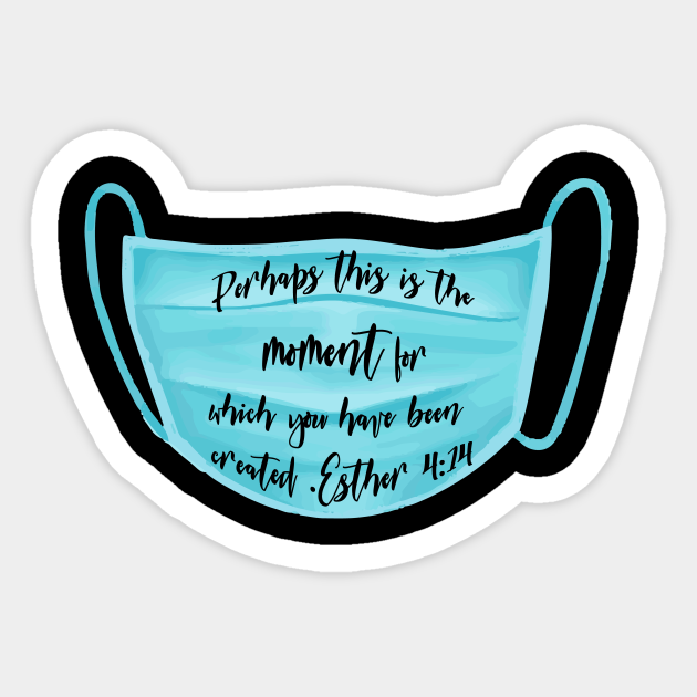 Blue surgical mask sticker with handwritten Bible verse Esther 4:14: “Perhaps this is the moment for which you have been created.”