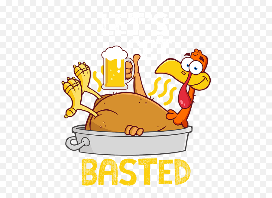 Cartoon turkey relaxing in a roasting pan with beer, labeled "BASTED"