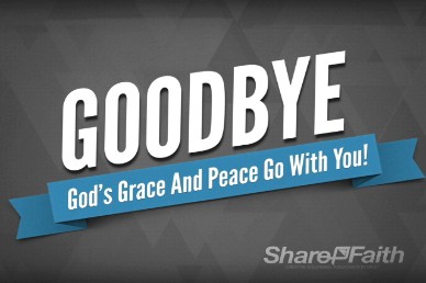 Goodbye Message - God’s Grace and Peace Go With You | ShareFaith
