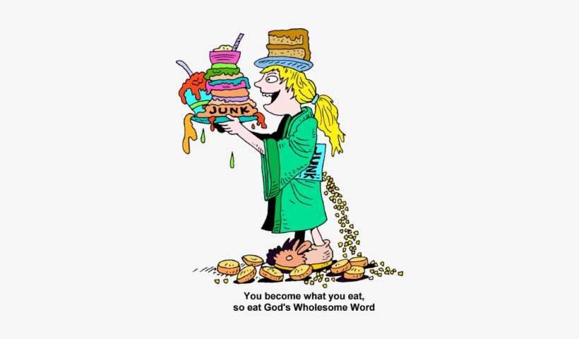 A cartoon figure holds a towering stack of junk food labeled "JUNK", with crumbs and spills, while standing on scattered bread rolls; text reads "You become what you eat, so eat God's Wholesome Word".
