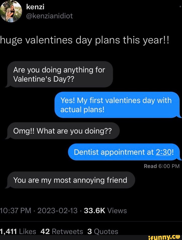 A humorous text exchange where someone jokes about having "huge Valentine's Day plans" - a dentist appointment at 2:30.
