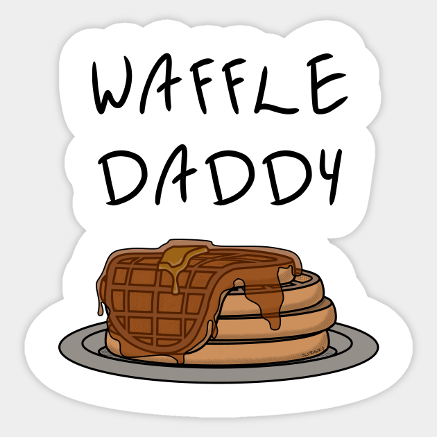 Cartoon-style "Waffle Daddy" sticker featuring a stack of waffles with syrup, playful handwritten text above.