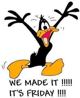 Daffy Duck celebrating with arms raised and text "WE MADE IT!!!!! IT'S FRIDAY!!!!"