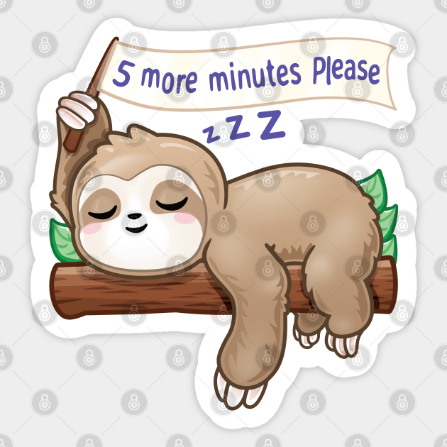 A cute cartoon sloth sleeping on a branch, holding a banner that reads "5 more minutes Please" with "zzz" below.