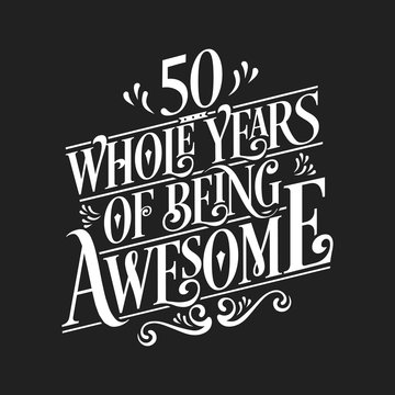 Stylish white typographic design reading "50 Whole Years of Being Awesome" on black background with decorative flourishes.