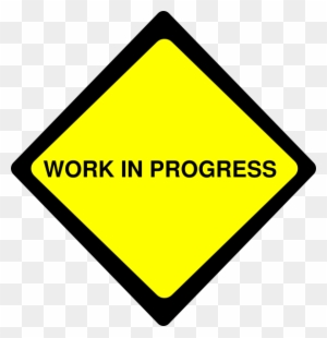 Yellow diamond-shaped "Work in Progress" warning sign with black border and text.