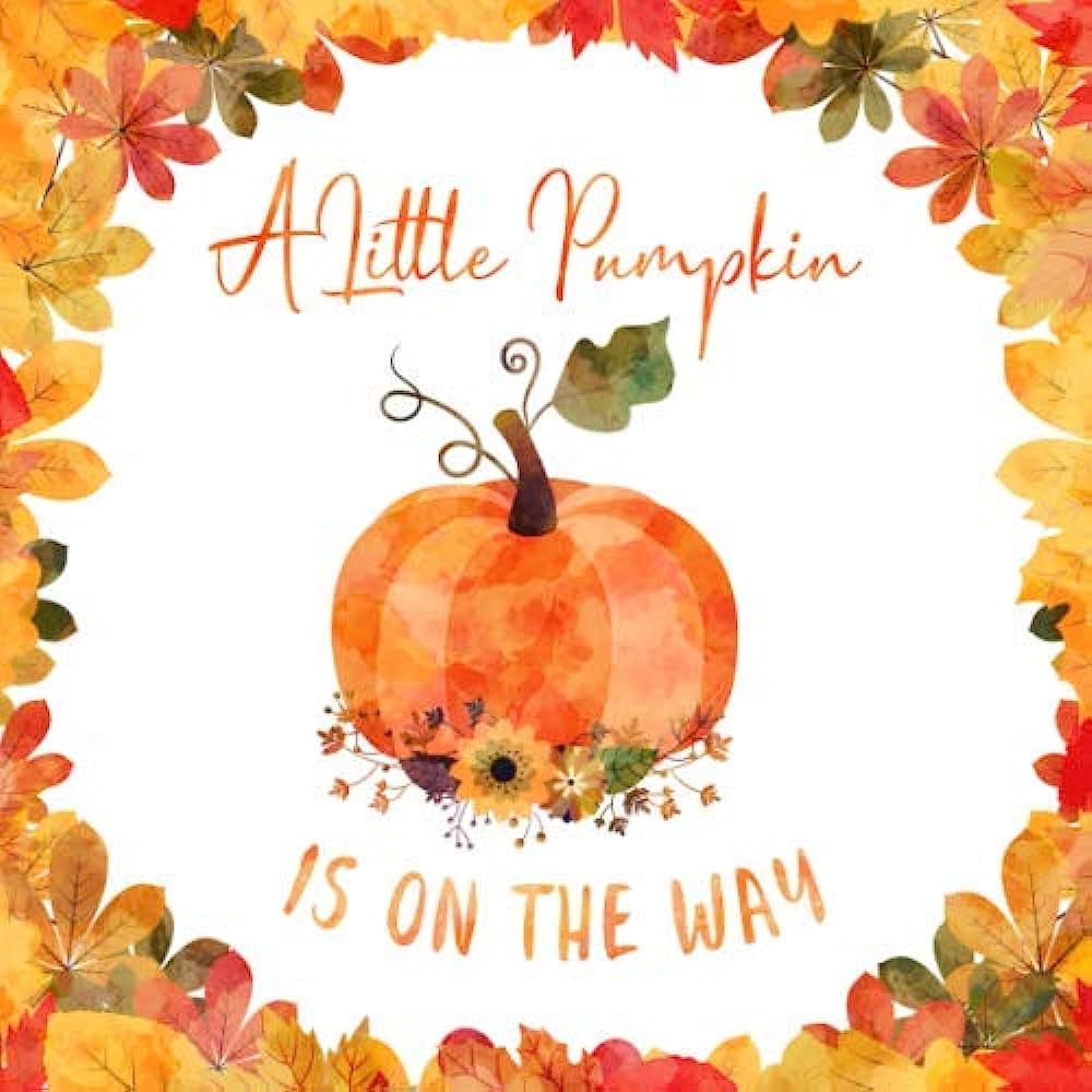 Watercolor pumpkin surrounded by autumn leaves with text "A Little Pumpkin Is On The Way"