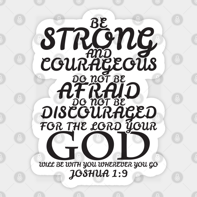 Be Strong and Courageous - Joshua 1:9 Bible Verse Art Print & Sticker