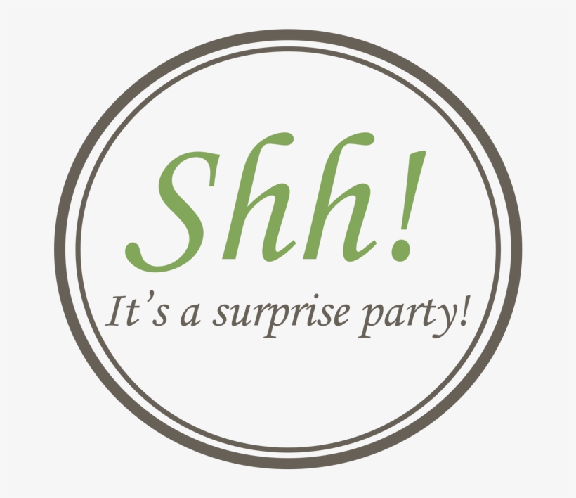 Circular sign with "Shh! It’s a surprise party!" in green and brown text on white background.