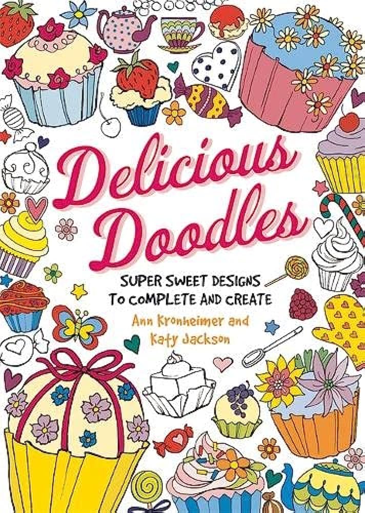 "Delicious Doodles" book cover featuring colorful cupcakes, candies, teapots, and floral doodles in a whimsical illustration style.