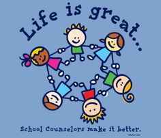 Colorful cartoon children holding hands in a circle with text "Life is great... School Counselors make it better."