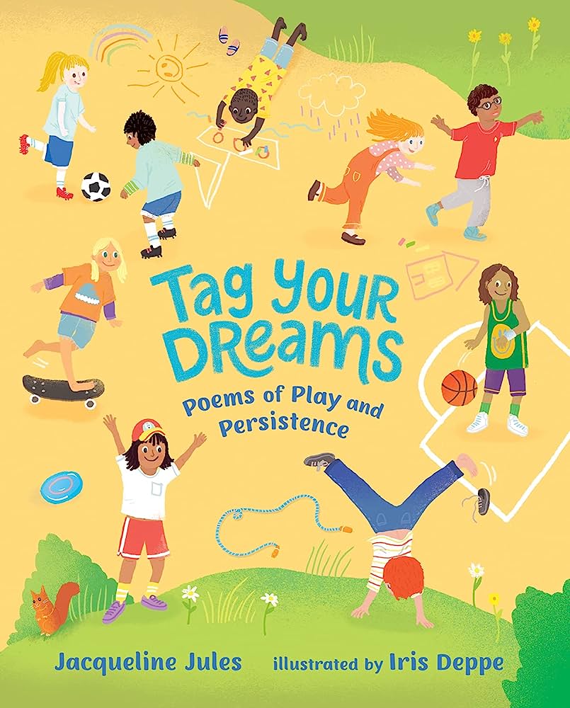 Children playing joyfully outdoors-soccer, skateboarding, cartwheels, basketball-with title "Tag Your Dreams: Poems of Play and Persistence"