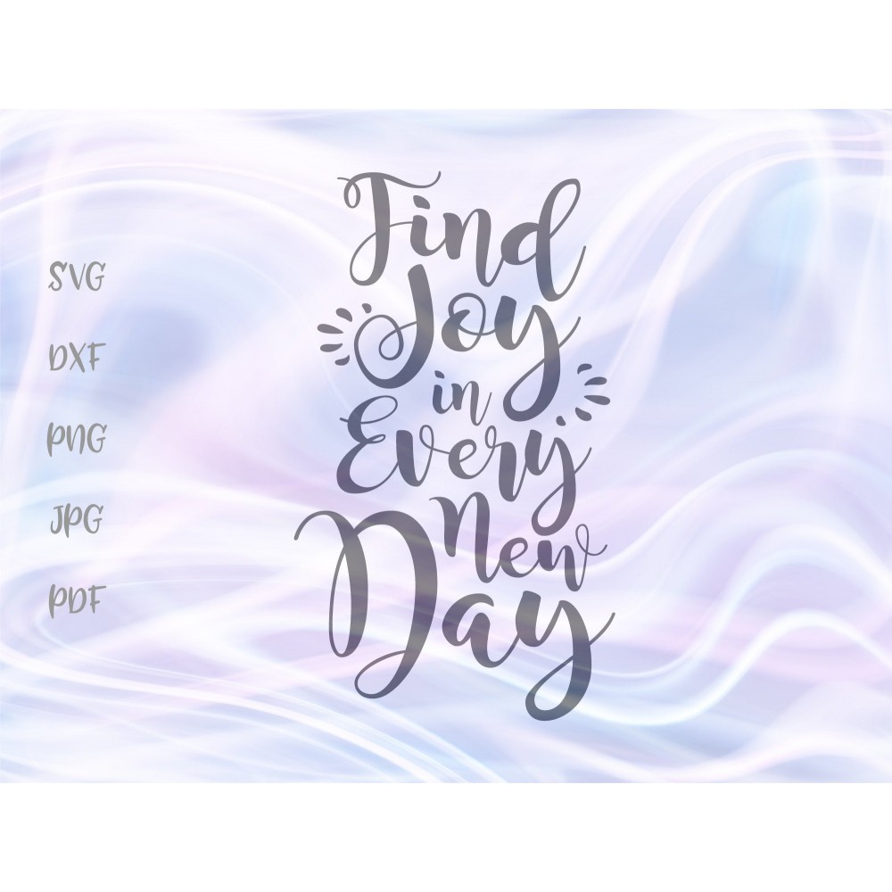 Find Joy in Every New Day - Printable & Cut File Design