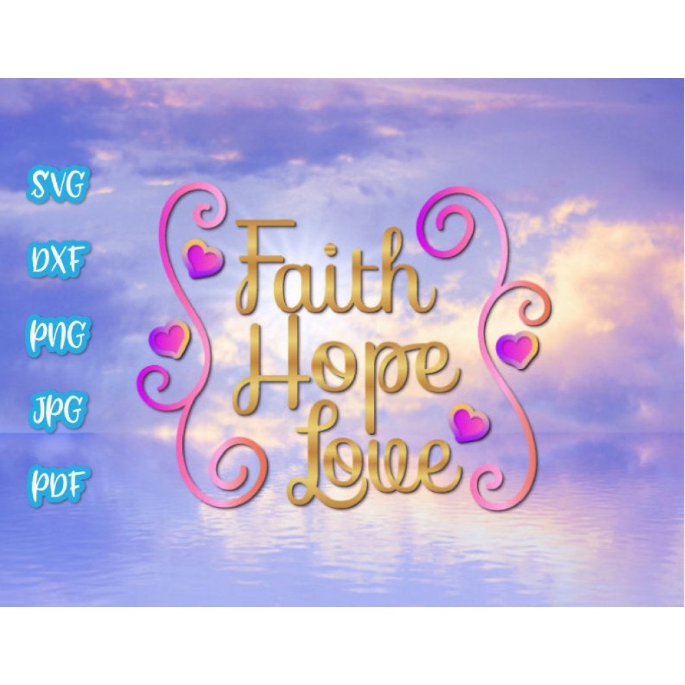 Faith Hope Love SVG Cut File - Religious Decor & Craft Design