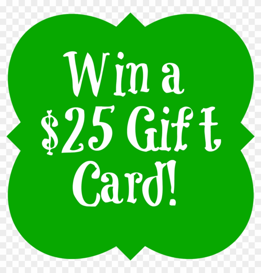 Green decorative badge announcing "Win a $25 Gift Card!" in white cursive text.