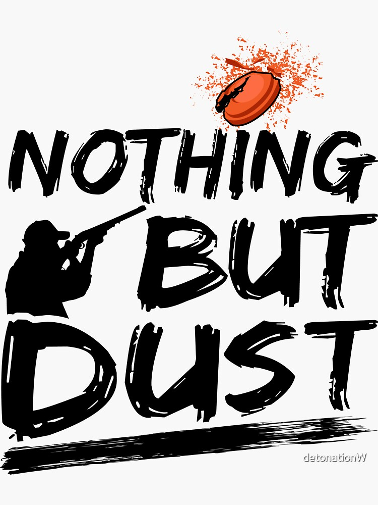 Nothing But Dust - Clay Target Shooting Motto & Graphic Design