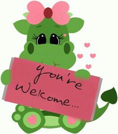 Green cartoon dragon with pink bow holding a "You're Welcome..." sign, surrounded by hearts.