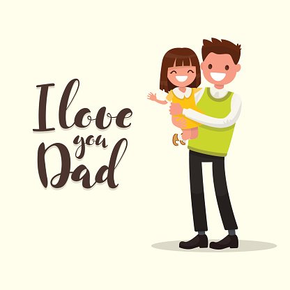 Smiling father holding his happy daughter with "I love you Dad" text beside them.