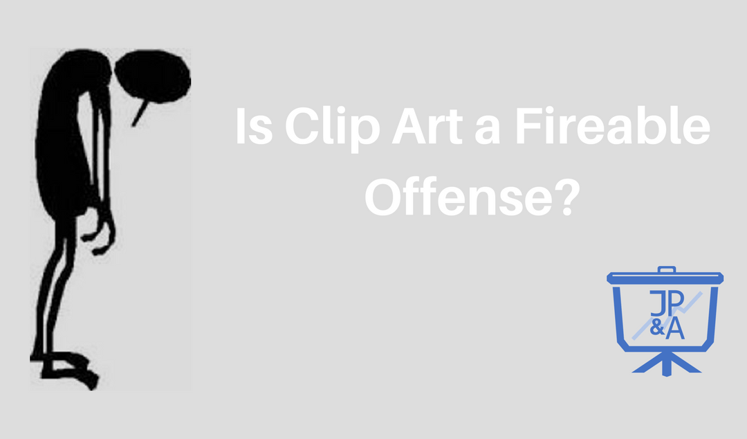 Silhouette of a slumped figure beside text asking "Is Clip Art a Fireable Offense?" with JP&A logo.