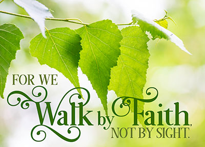 Walk by Faith - Inspirational Christian Image & Scripture Reflection