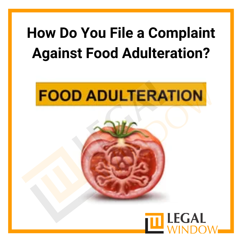 How to File a Complaint Against Food Adulteration | Legal Window
