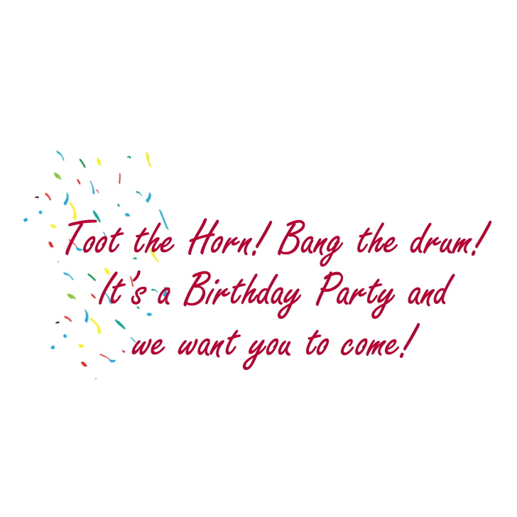 Festive birthday party invitation with red cursive text "Toot the Horn! Bang the drum! It’s a Birthday Party and we want you to come!" and colorful confetti.