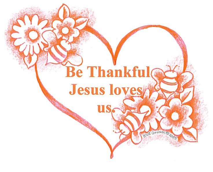 Orange heart with flowers, bees, and text "Be Thankful Jesus loves us" by Rice Grimm ©2005.