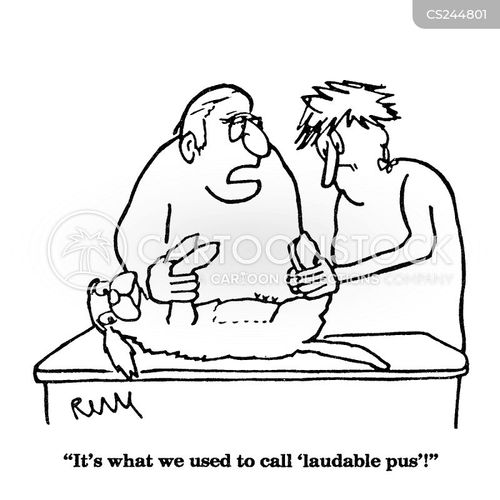A cartoon showing two doctors examining a patient on a table, with one saying, “It’s what we used to call ‘laudable pus’!”