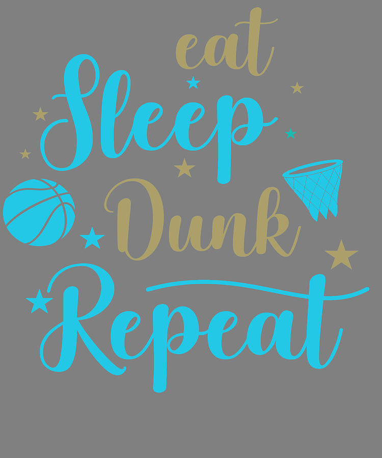 Eat Sleep Dunk Repeat - Basketball Motivation & Apparel Design
