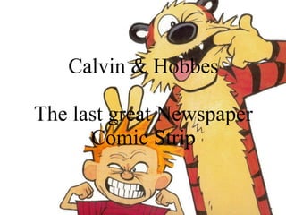 Calvin and Hobbes comic strip featuring Calvin shouting with fists raised and Hobbes grinning behind him, titled "The last great Newspaper Comic Strip".