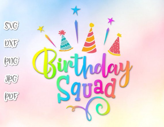 Colorful "Birthday Squad" text with party hats, stars, and confetti on a pastel gradient background; SVG, DXF, PNG, JPG, PDF formats listed.