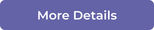 Purple button labeled "More Details" for expanding content or accessing additional information.