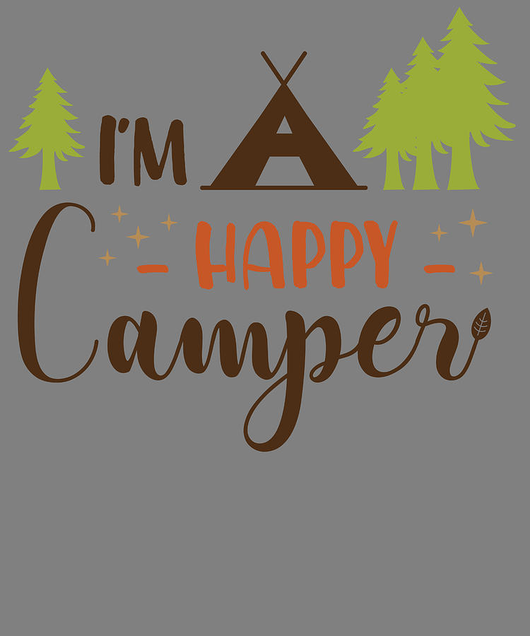I’m a Happy Camper - Fun Camping T-Shirt Design